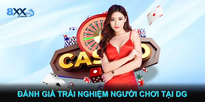 Đánh Giá Trải Nghiệm Người Chơi Tại Sảnh casino DG